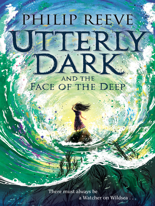 Title details for Utterly Dark and the Face of the Deep by Philip Reeve - Available